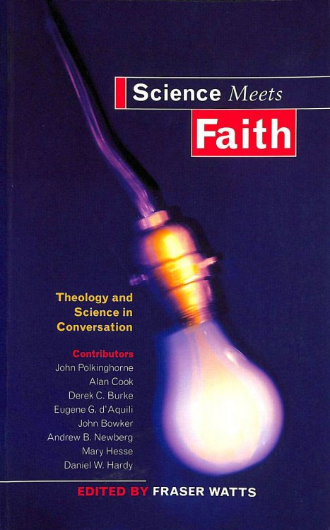 Science Meets Faith: Theology & Science in Conversation: Theology and Science in Conversation