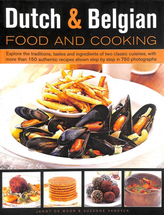 150 Dutch & Belgian Recipes: Discover the Authentic Tastes of Two Classic Cuisines