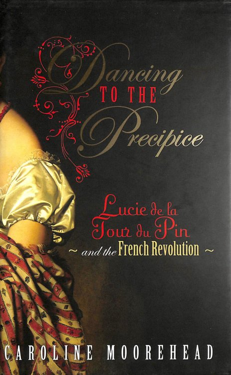 Dancing to the Precipice: Lucie de la Tour du Pin and the French Revolution