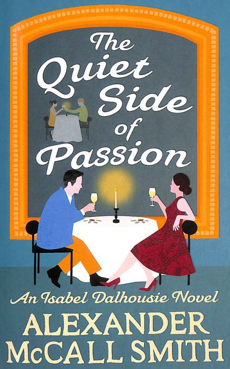 The Quiet Side of Passion (Isabel Dalhousie Novels)