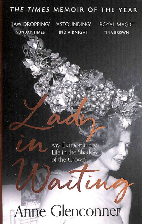 Lady in Waiting: My Extraordinary Life in the Shadow of the Crown