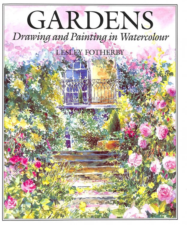 Garden Painting: Drawing and Painting in Watercolour