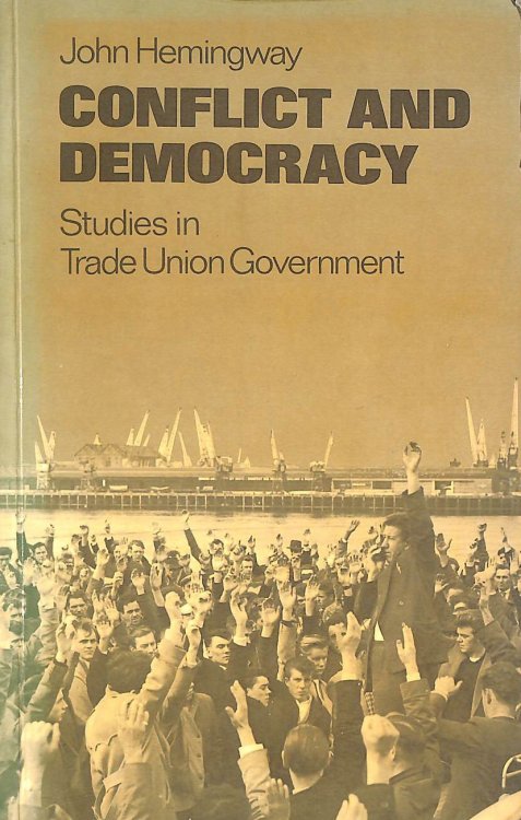 Conflict and Democracy: Studies in Trade Union Government