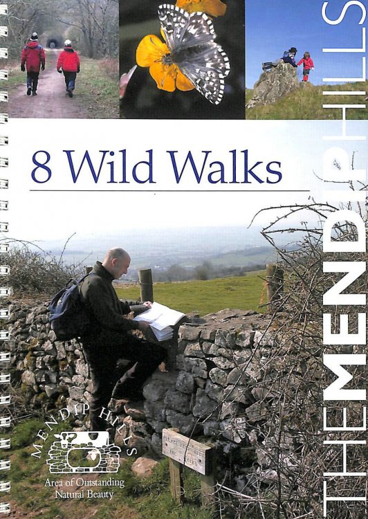 Eight Wild Walks: A Fully Illustrated Guide to Eight Wild Walks in the Mendip Hills - an Area of Outstanding Natural Beauty