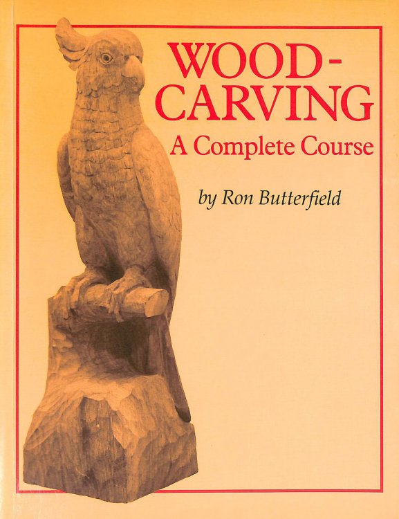 Woodcarving: A Complete Course