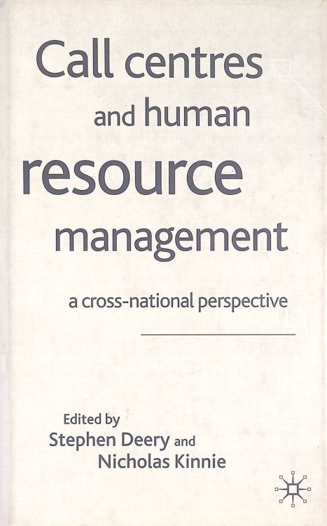 Call Centres and Human Resource Management: A Cross-National Perspective