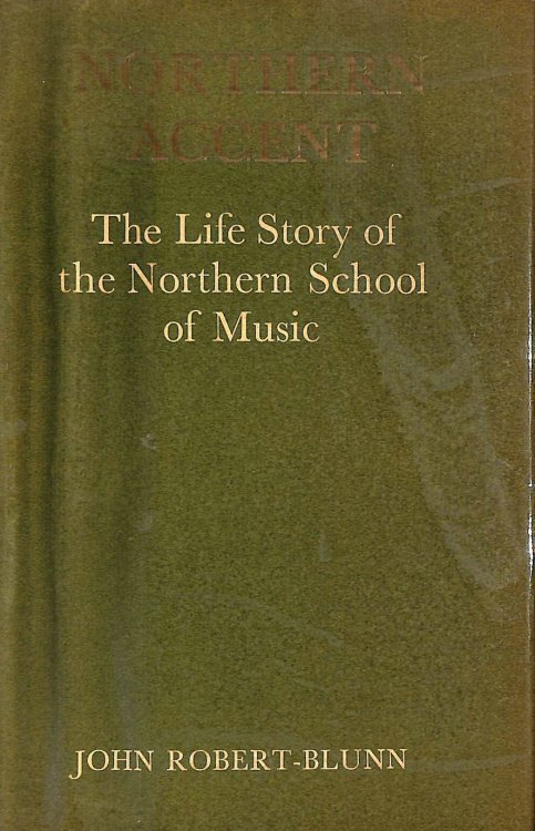 Northern Accent: The Life Story of the Northern School of Music