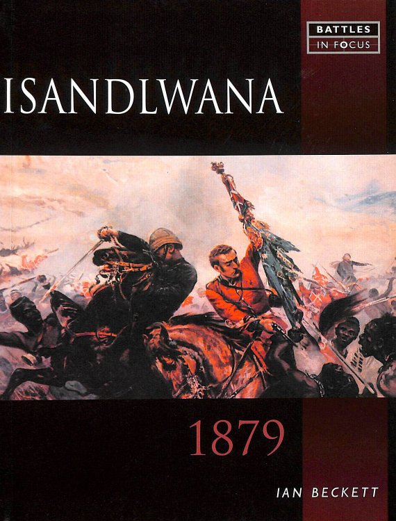 Battles In Focus Isanhdlwana