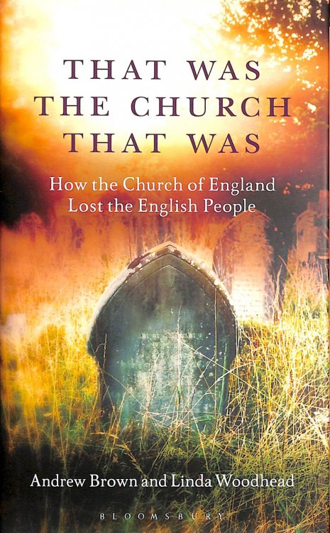 That Was The Church That Was: How the Church of England Lost the English People