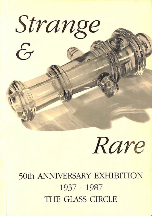 Strange and Rare: 50th Anniversary Exhibition of the Glass Circle 1937-1987 at Broadfield House Glass Museum from Sept. 1987.