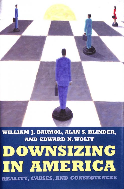 Downsizing in America: Reality, Causes and Consequences