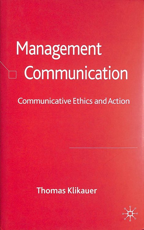 Management Communication: Communicative Ethics and Action