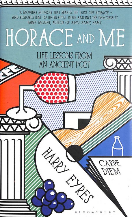 Horace and Me: Life Lessons from an Ancient Poet