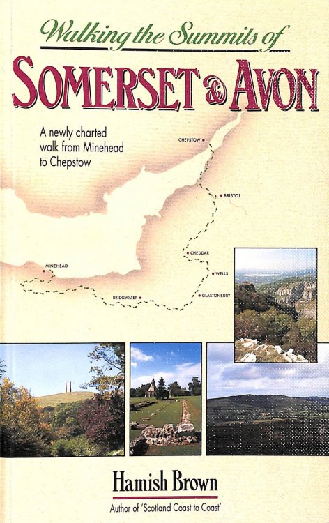 Walking the Summits of Somerset and Avon: A Newly Charted Walk from Minehead to Chepstow