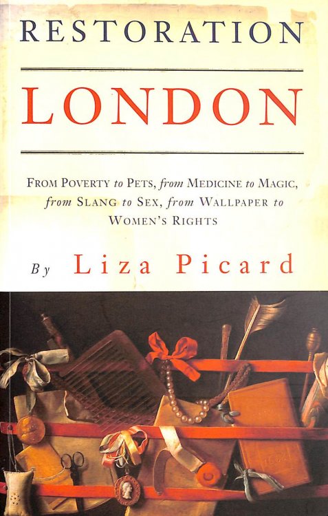 Restoration London: Everyday Life in the 1660s