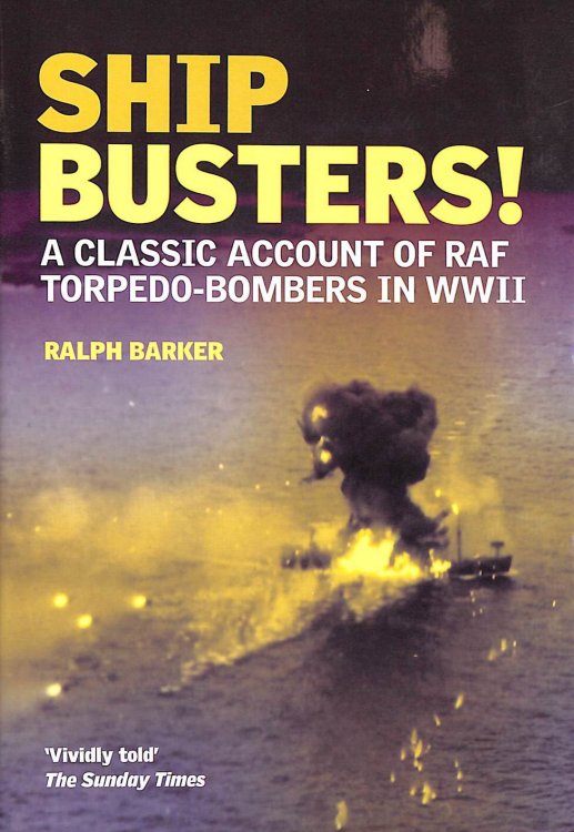 Ship-Busters!: A Classic Account of Raf Torpedo-bombers in WWII