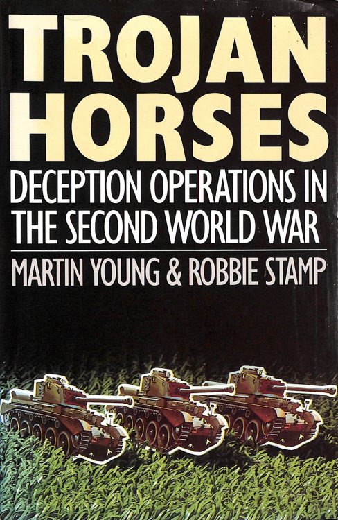 Trojan Horses: Extraordinary Stories of Deception Operations in the Second World War, Signed by Martin Young