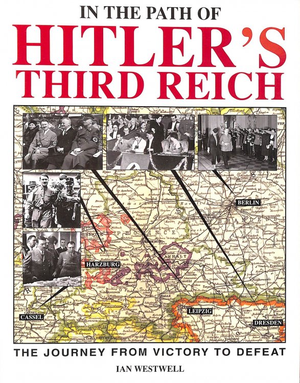 In the Path of Hitler's Third Reich: The Journey from Victory to Defeat