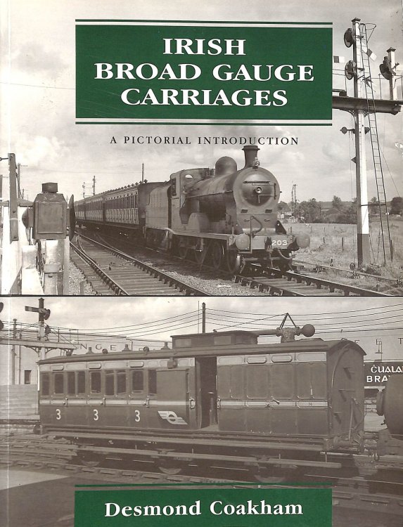 Irish Broad Gauge Carriages: A Pictorial Introduction
