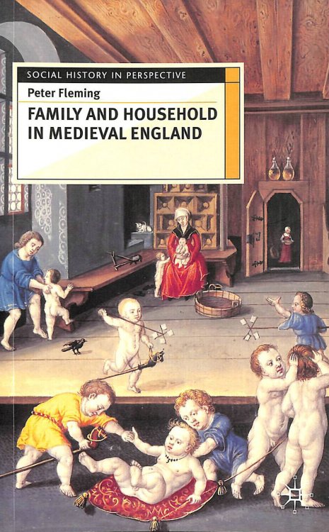Family and Household in Medieval England: 64 (Social History in Perspective)