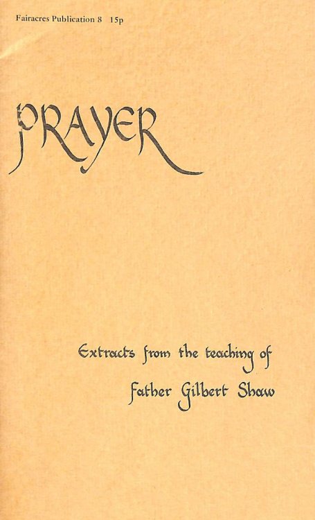 Prayer: Extracts from the Teaching of Father Gilbert Shaw: No 8 (Fairacres Publication)