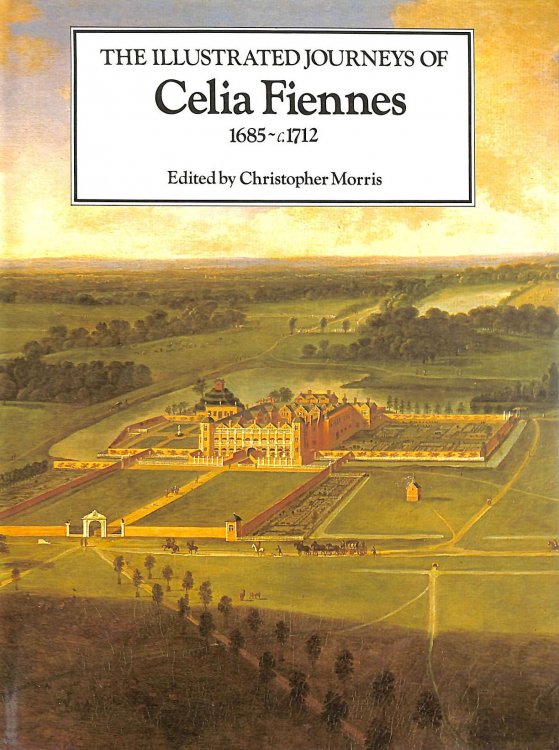 Illustrated Journeys of Celia Fiennes, 1685-1712