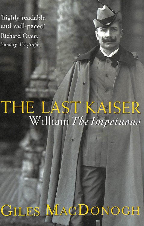 The Last Kaiser: William the Impetuous