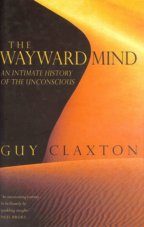 The Wayward Mind: An Intimate History of the Unconscious
