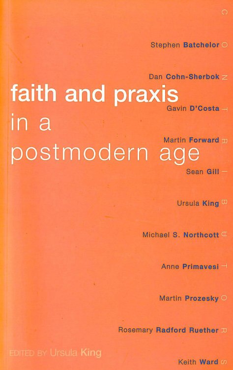 Faith and Praxis in a Postmodern Age