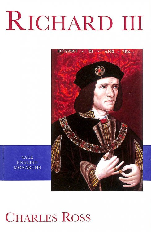 Richard III Yale English Monarchs (The English Monarchs Series)