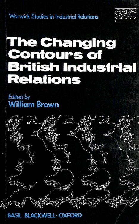 The Changing Contours Of British Industrial Relations (Warwick Studies in Industrial Relations)