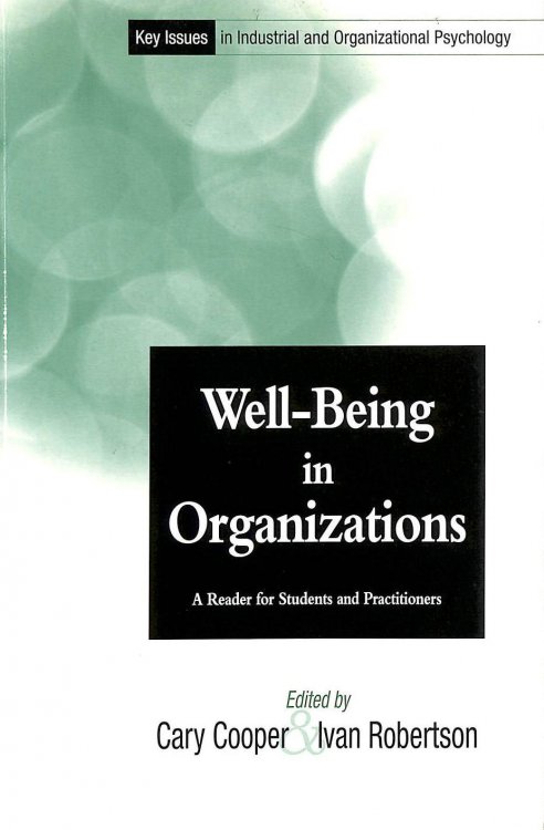Well-Being in Organizations: A Reader for Students and Practitioners (Key Issues in Industrial & Organizational Psychology)