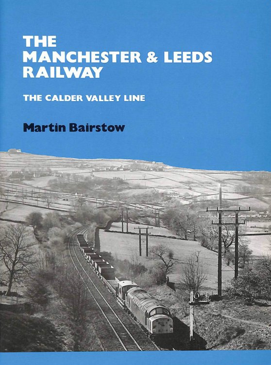 The Manchester and Leeds Railway: The Calder Valley Line