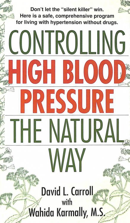 Controlling High Blood Pressure the Natural Way: Don't Let the Silent Killer Win