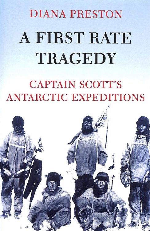 First Rate Tragedy,a:captain's: Captain Scott's Antarctic Expeditions