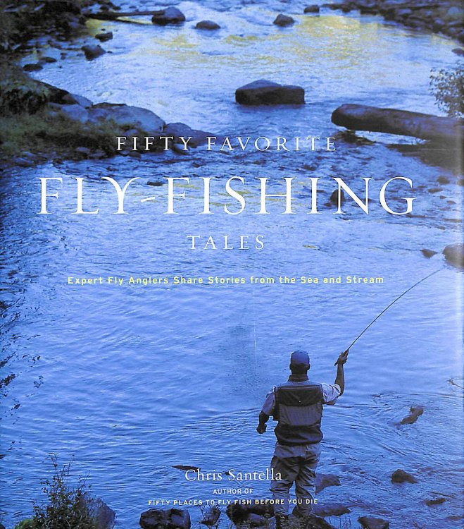 Fifty Favorite Fly-Fishing Tales: Expert Fly Anglers Share stories from the Sea and Stream