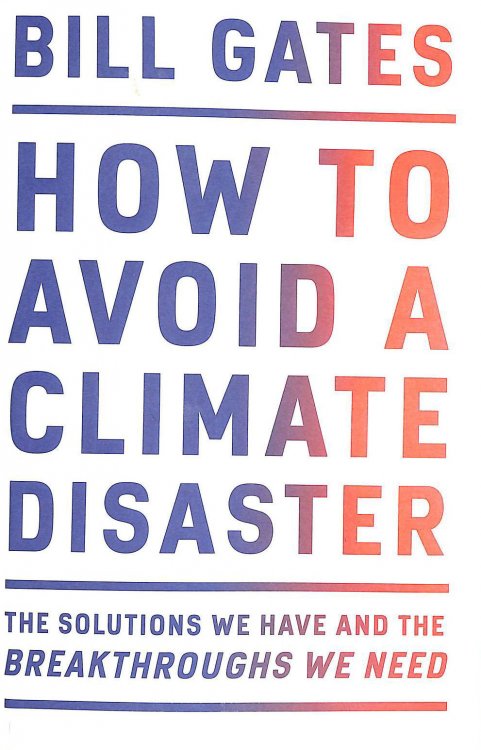 How to Avoid a Climate Disaster: The Solutions We Have and the Breakthroughs We Need