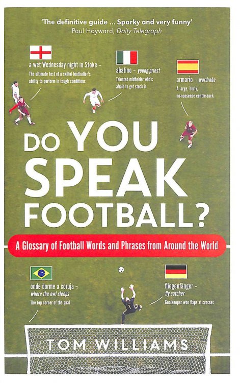 Do You Speak Football: A Glossary of Football Words and Phrases from Around the World