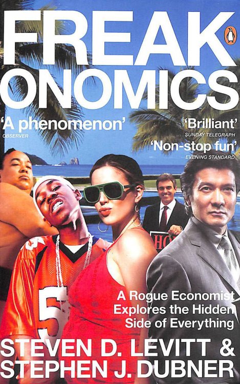 Freakonomics: A Rogue Economist Explores the Hidden Side of Everything