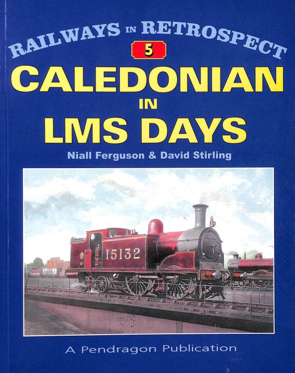 Caledonian in LMS Days (Railways in Retrospect S.)