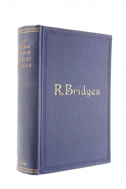 Poetical Works of Robert Bridges Excluding the Eight Dramas