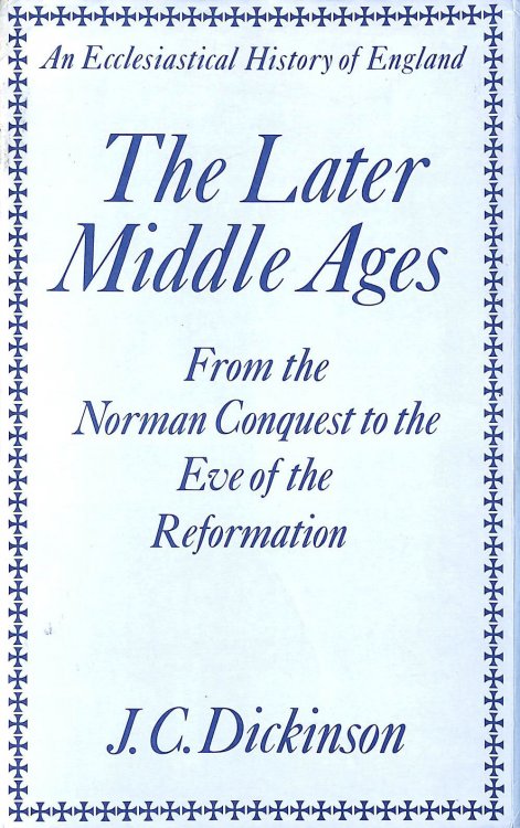 Later Middle Ages: Form the Norman Conquest to the Eve of the Reformation (Eccles.History of English S.)