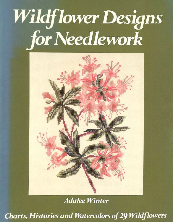 Wildflower Designs for Needlework: Charts, Histories, and Watercolors of 29 Wildflowers