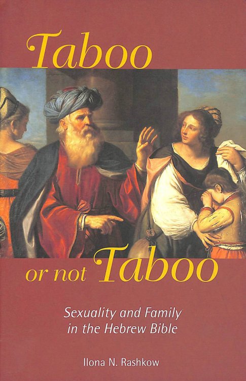 Taboo or Not Taboo: Sexuality and Family in the Hebrew Bible