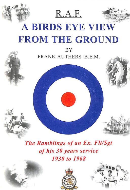 A Birds Eye View from the Ground: The Ramblings of an Ex.Flt / Sgt of His 30 Years Service 1938 to 1968, Gift inscription by the author
