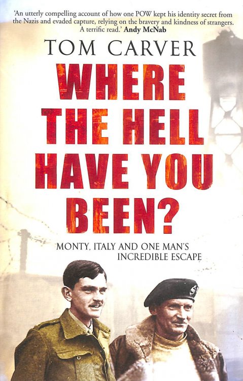 Where the Hell Have You Been: Monty, Italy and One Man's Incredible Escape
