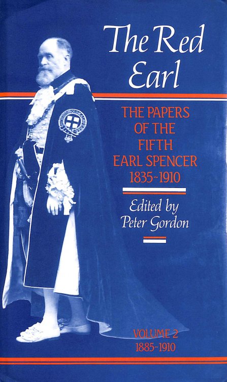 The Red Earl: Papers of the Fifth Earl Spencer: vol 2, 1885-1910