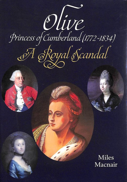 Olive: Princess of Cumberland (1772-1834) - A Royal Scandal