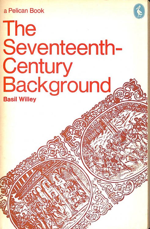 The Seventeenth-Century Background: Studies in the Thought of the Age in Relation to Poetry and Religion (Pelican S.)