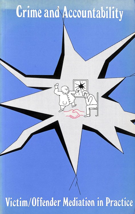 Crime And Accountability: Victim / Offender Mediation In Practice